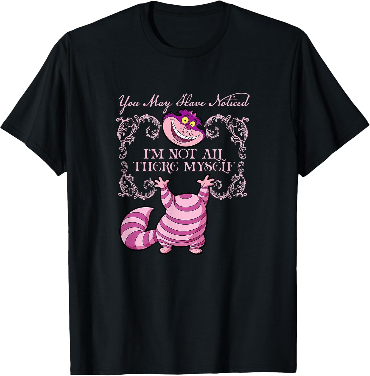 Alice in Wonderland Cheshire Not All There Myself T-Shirt