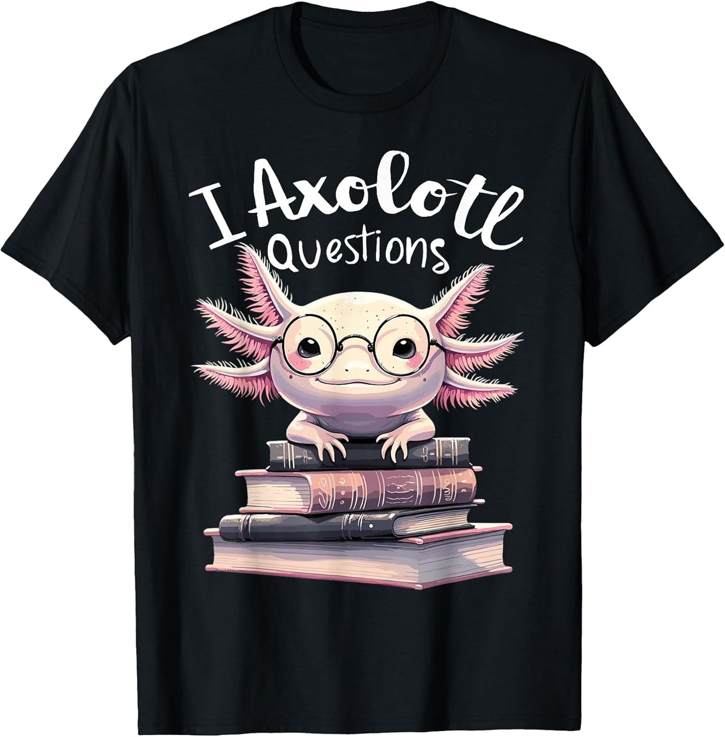 I Axolotl Questions Anime Cute Kawaii Axolotl T-Shirt