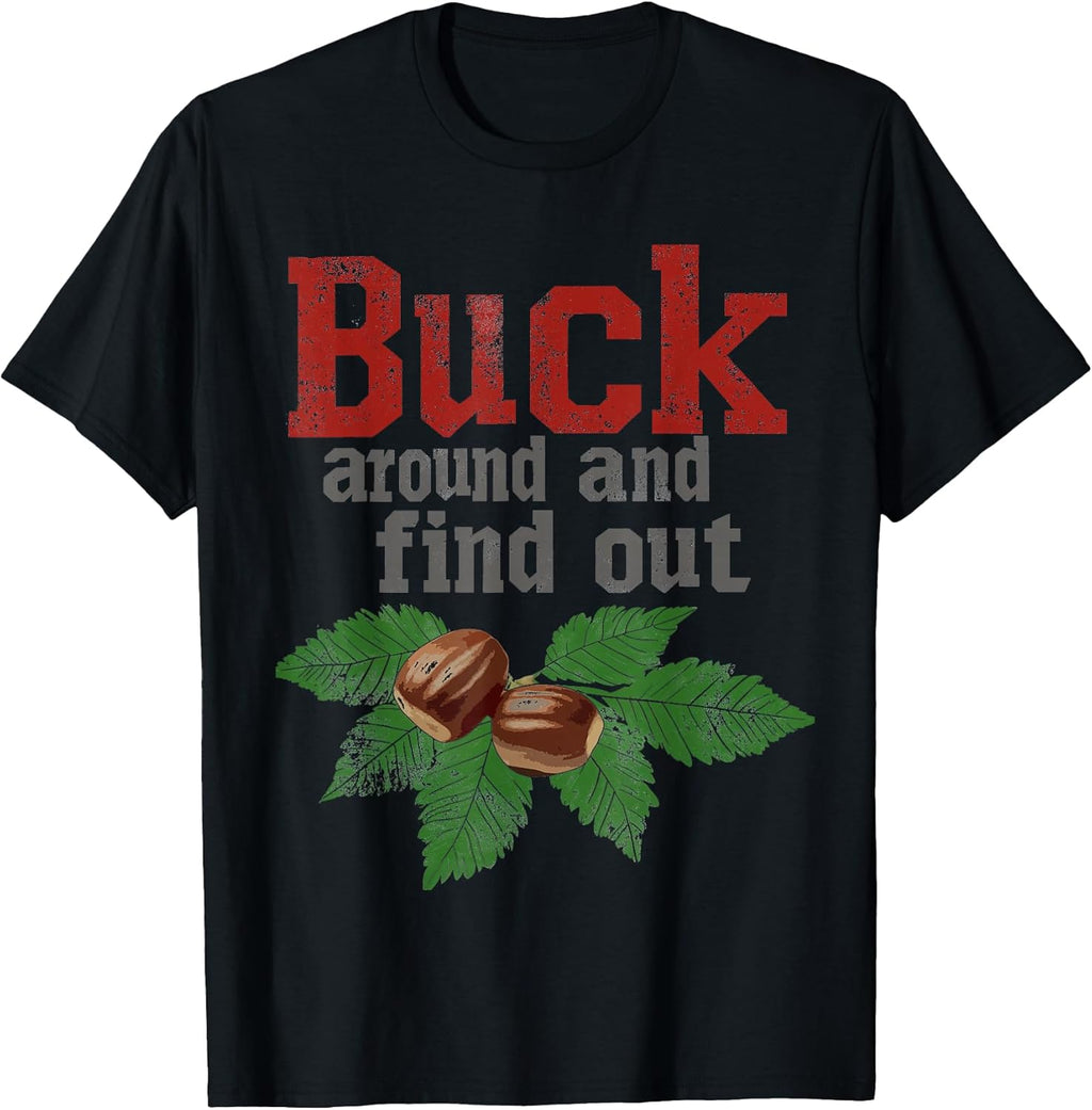Buck Around and Find Out Funny Ohio Home Buckeye Quote State T-Shirt