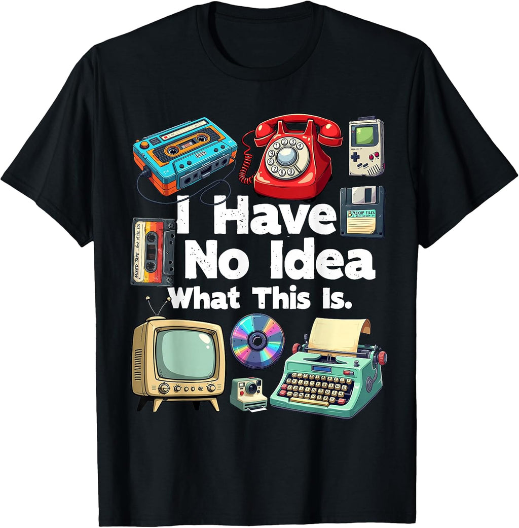 I Have No Idea What This is 80s Bro 1980s Fashion 80 Party T-Shirt