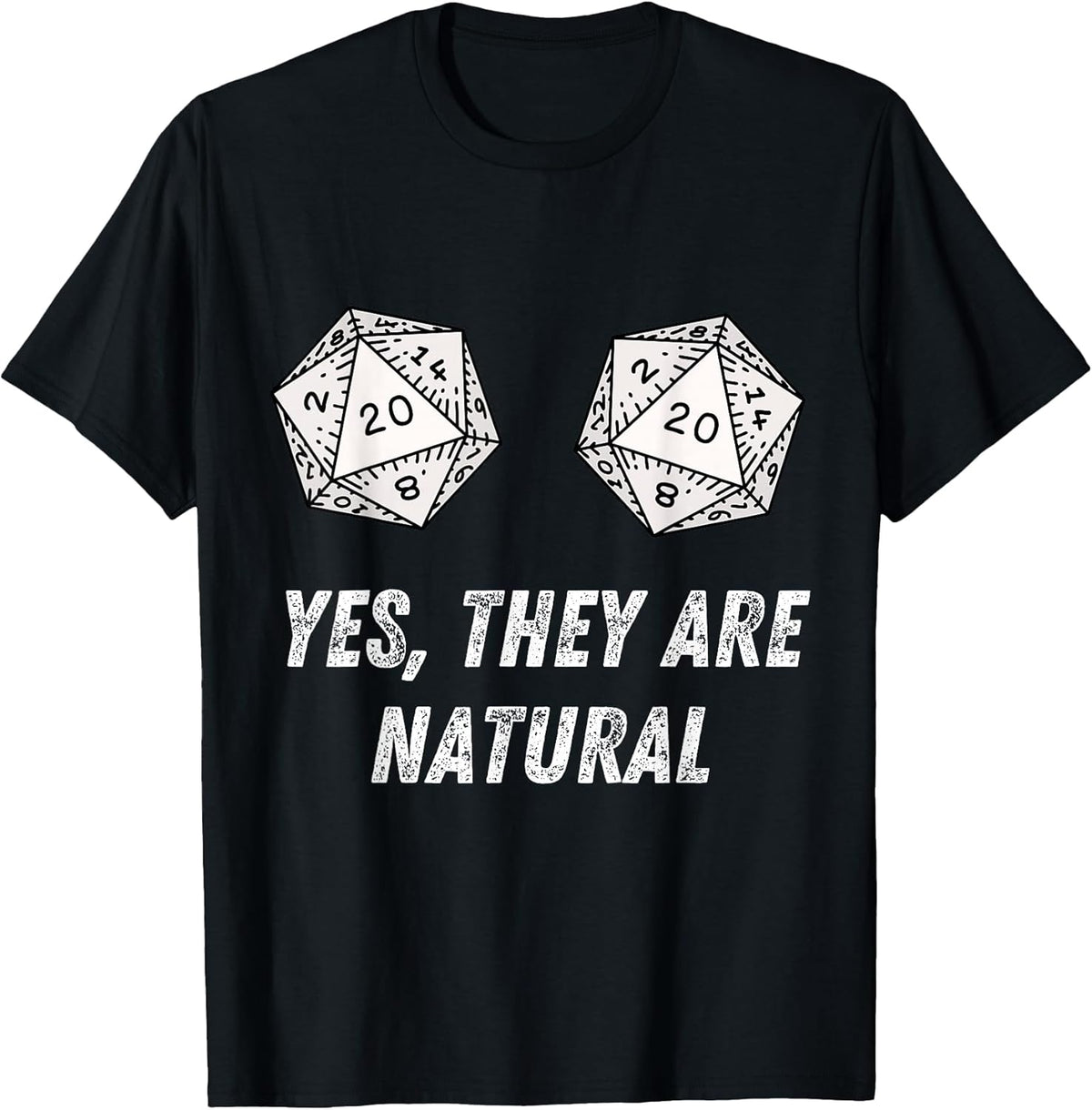 Yes They're Natural D20 20 Dice Funny RPG Board Gamer Humor T-Shirt