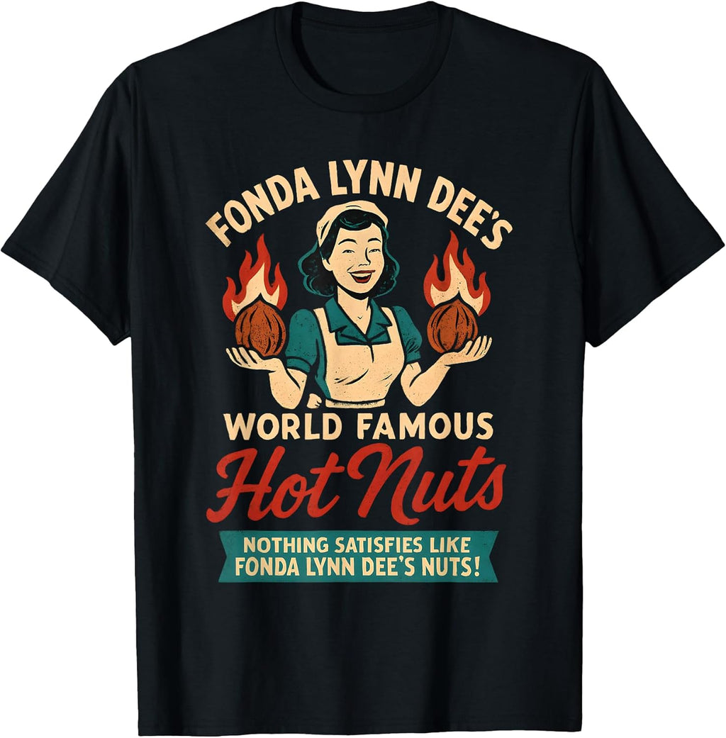 Fonda Lynn Dees Nuts Stupid Dirty Humor for Men Adult Vulgar T-Shirt