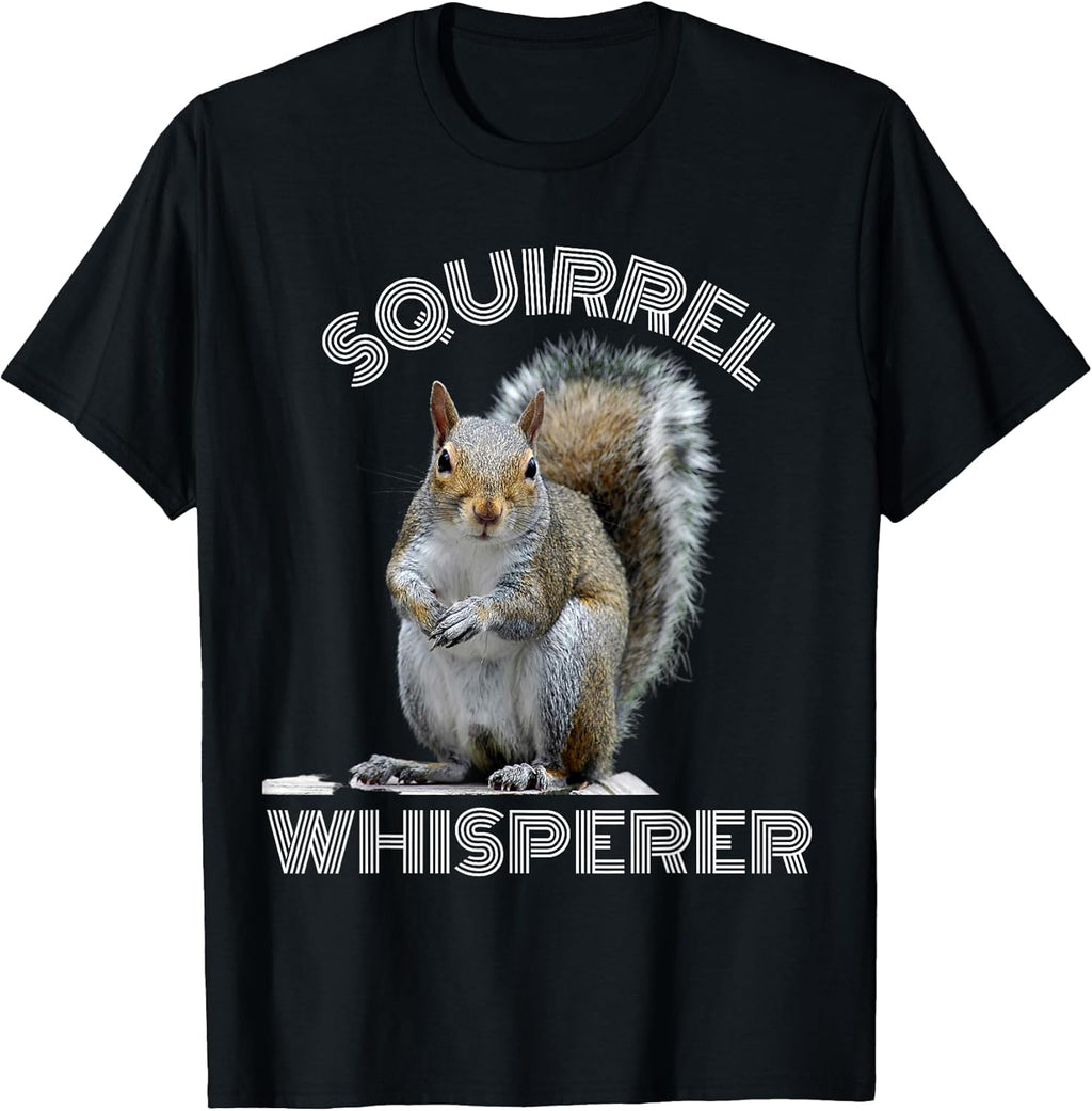 Squirrel Whisperer Funny Sarcastic Squirrel Lover T-Shirt