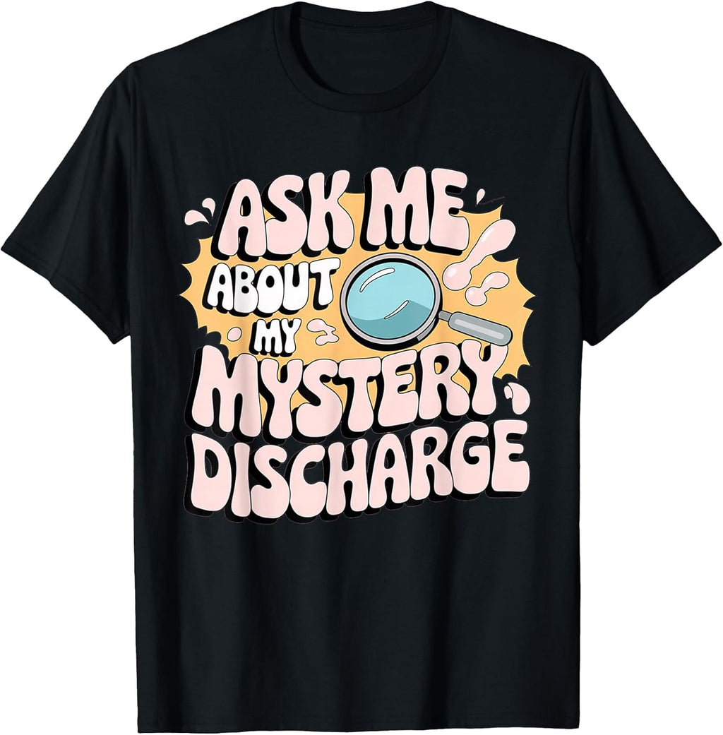 Embarrassing Shirt Funny Inappropriate Discharge Adult Humor T-Shirt