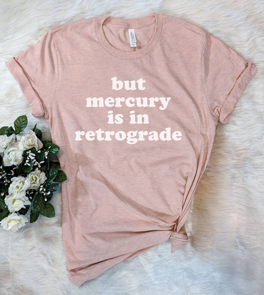 But Mercury Is in Retrograde - Funny Sassy T-Shirt Hoodie, Sweatshirt | TrendPluzTees.com (Image 1)