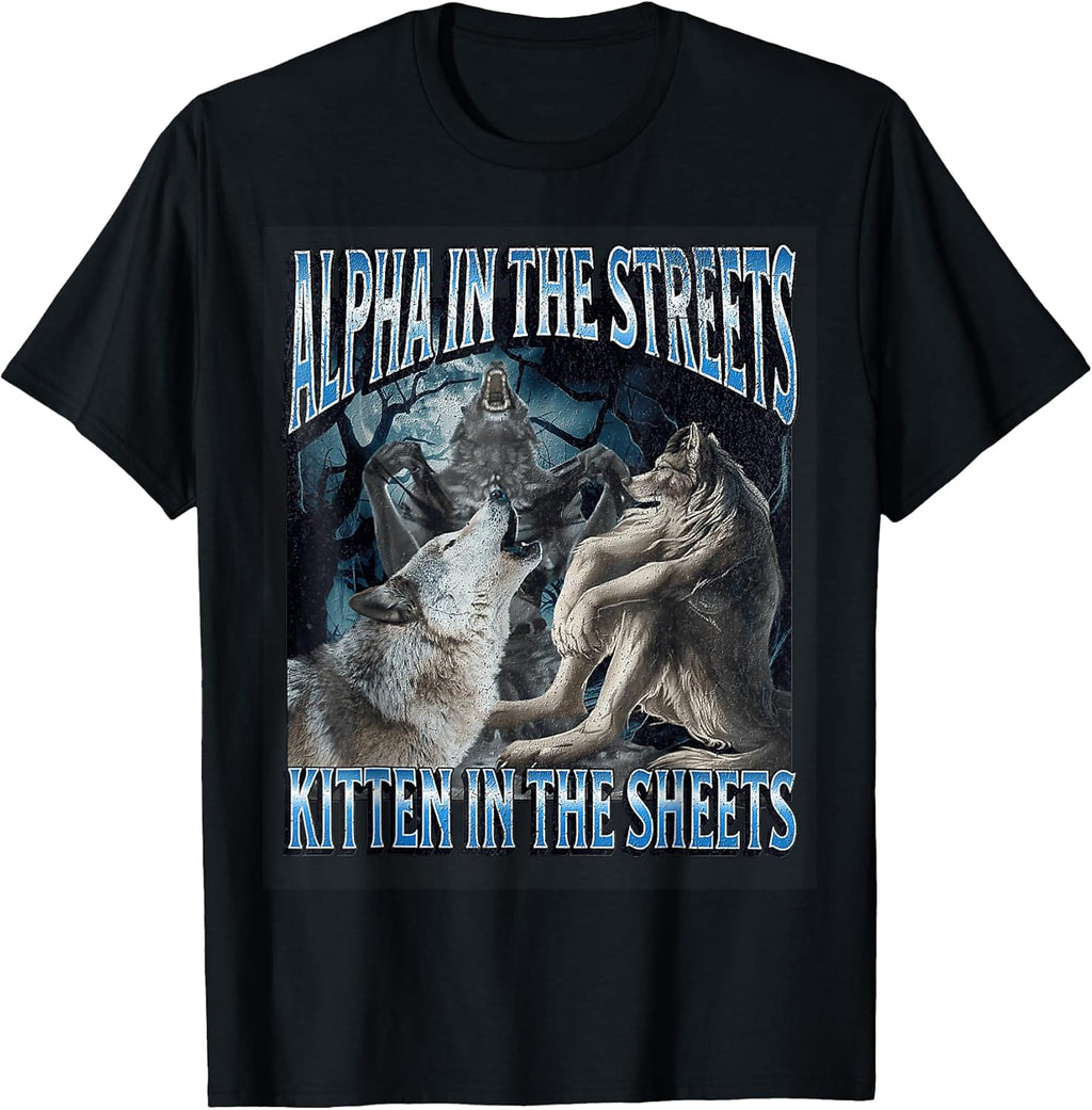 Alpha in The Streets Kitten Funny Werewolf Wolf Meme T-Shirt
