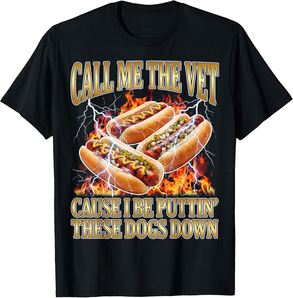 Hot Dog Call Me The Vet Puttin' Dogs Down Funny Glizzy Meme T-Shirt