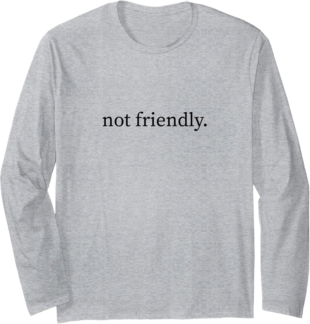 Not Friendly Funny Sarcastic Humor Minimalist Long Sleeve T-Shirt