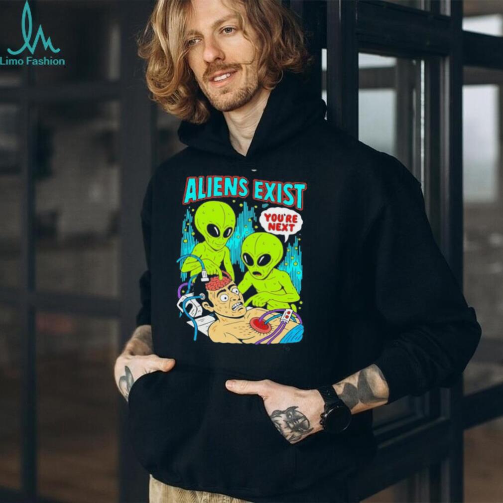 Aliens Exist You Are Next Teen Hearts shirt