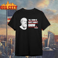 All I Know Is Scotty Doesn’t Know Funny Socrates Parody Shirt