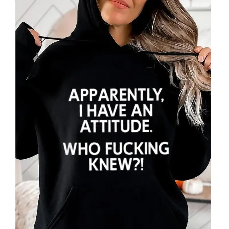 Apparently I Have Attitude Who Knew Funny Casual Street Fleece Fabric Hooded Perfect T-Shirts