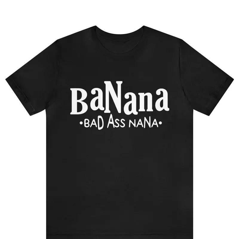 Badass Gigi Shirt Funny Grandma Banana Bad Ass Nana Shirt Best Grandma Ever Shirt Badass Glamma Shirt T-Shirts