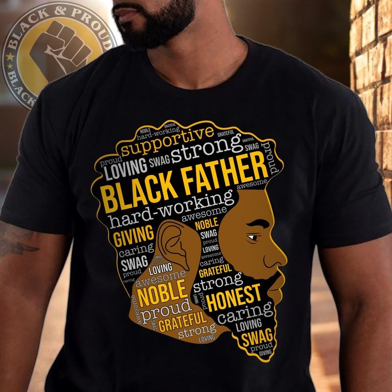 Black Father Shirt Black DAD Black FAther Strong Black Man African American Papa His T-Shirts