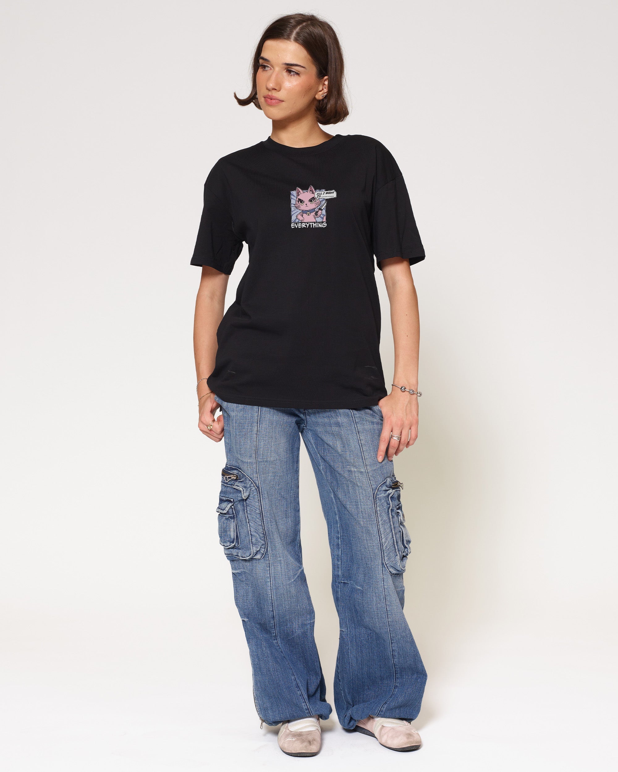 All I Want Is Everything T-Shirt