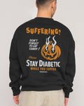 Stay Diabetic While You Suffer Sweatshirt