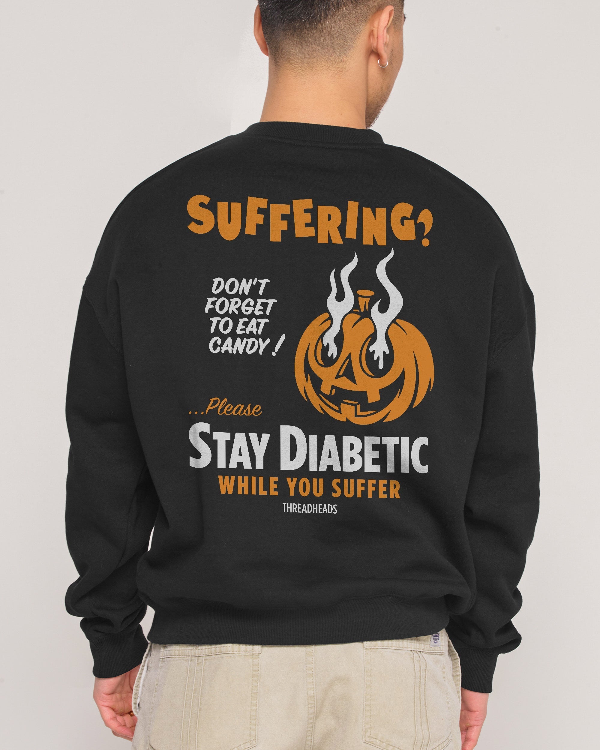 Stay Diabetic While You Suffer Sweatshirt