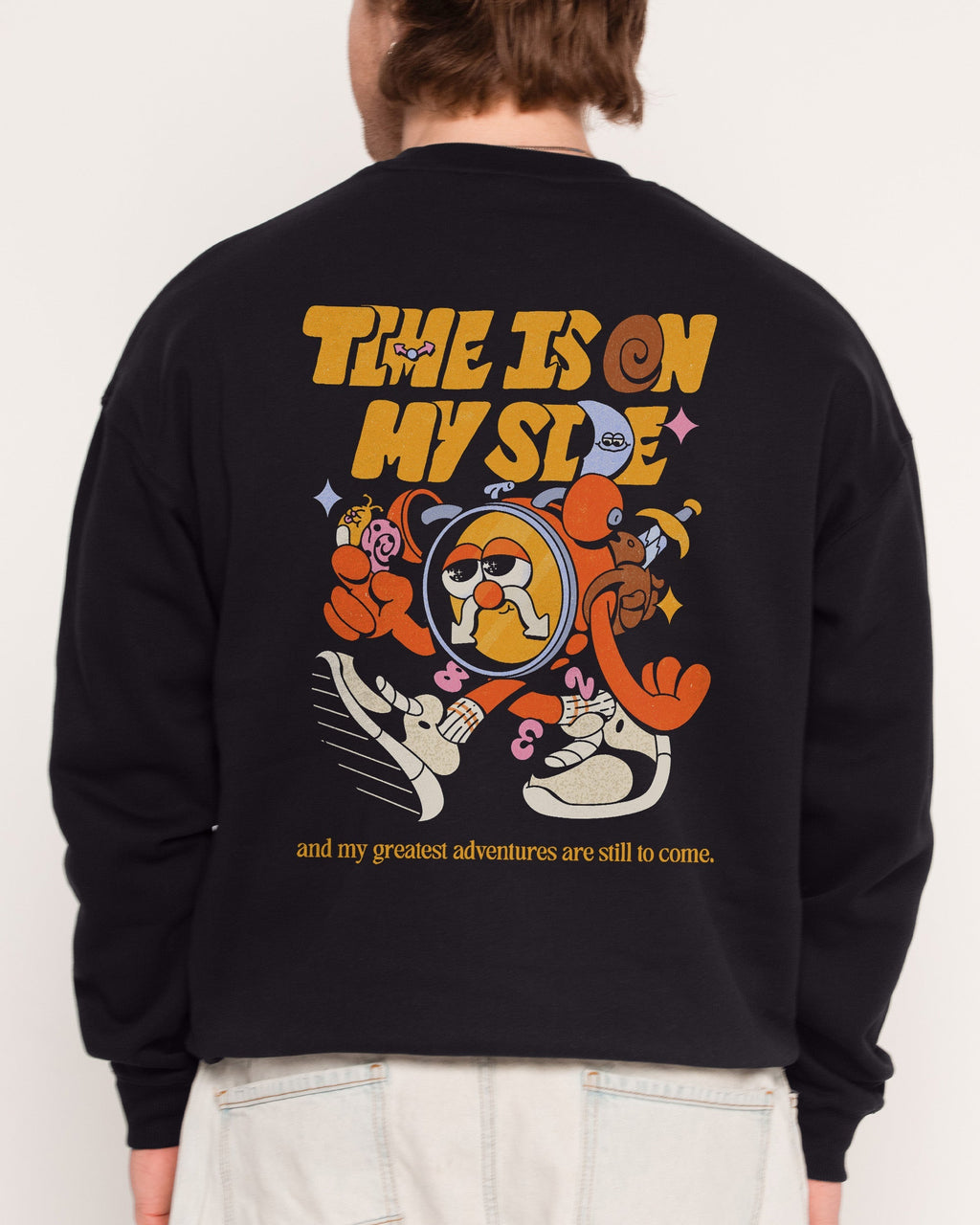 Time is on My Side Front and Back Sweatshirt