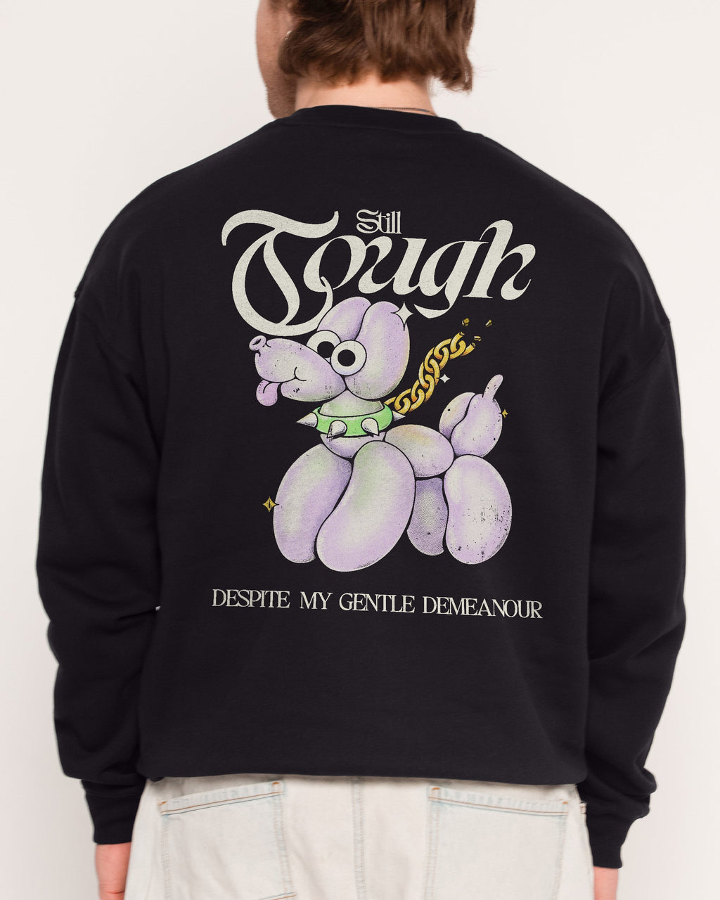 Still Tough Despite My Gentle Demeanour Sweatshirt