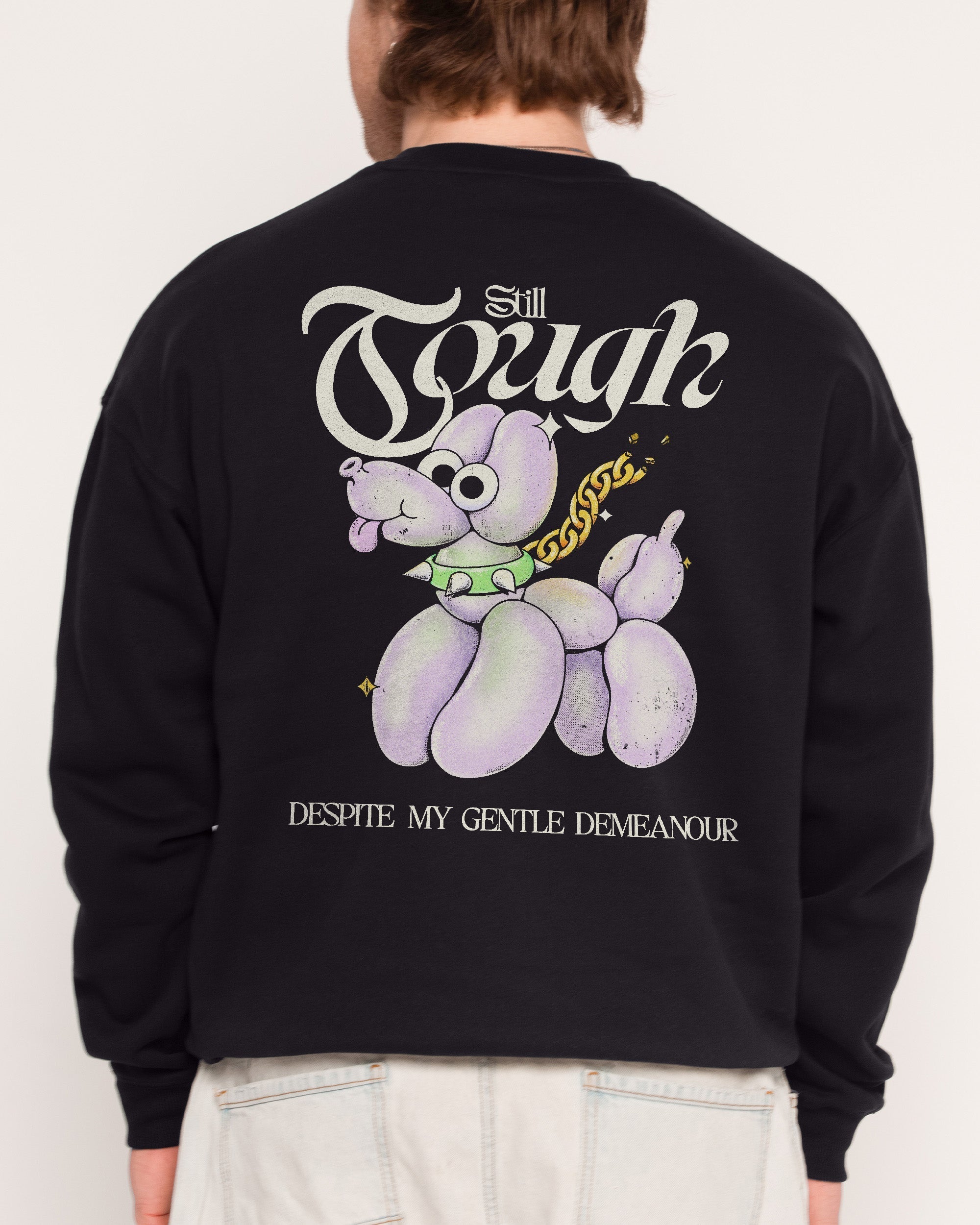 Still Tough Despite My Gentle Demeanour Sweatshirt