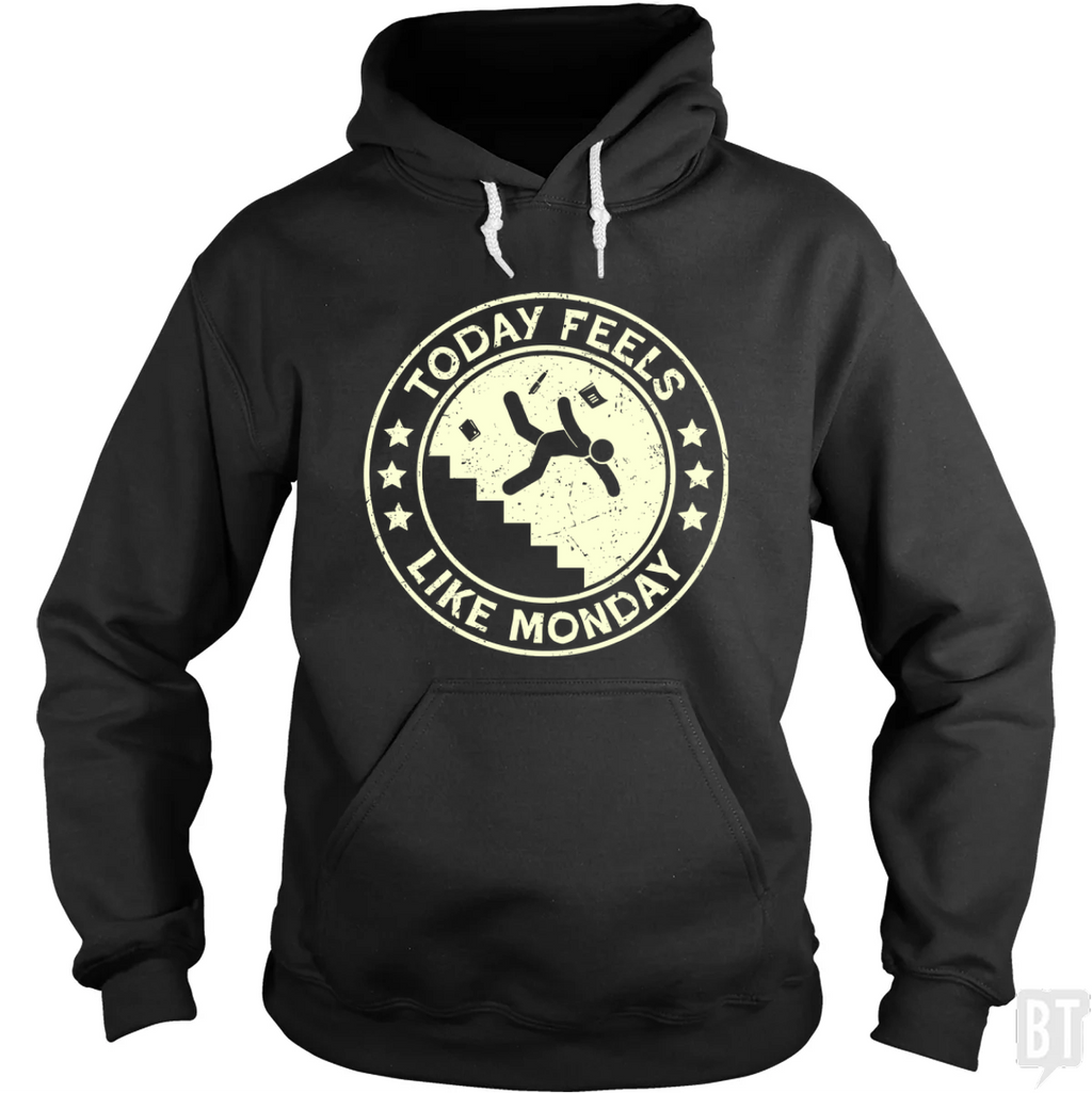 Today Feels Like Monday Hoodie
