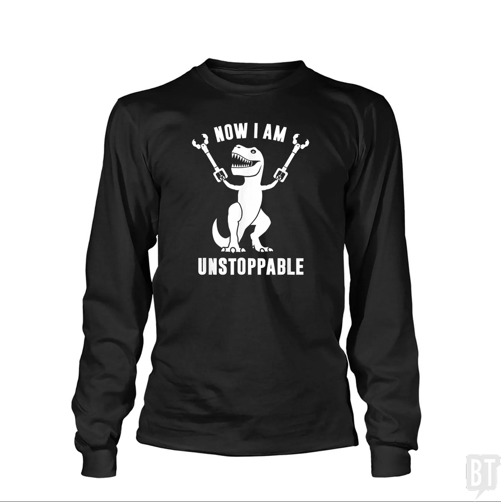 Now I Am Unstoppable Long Sleeve