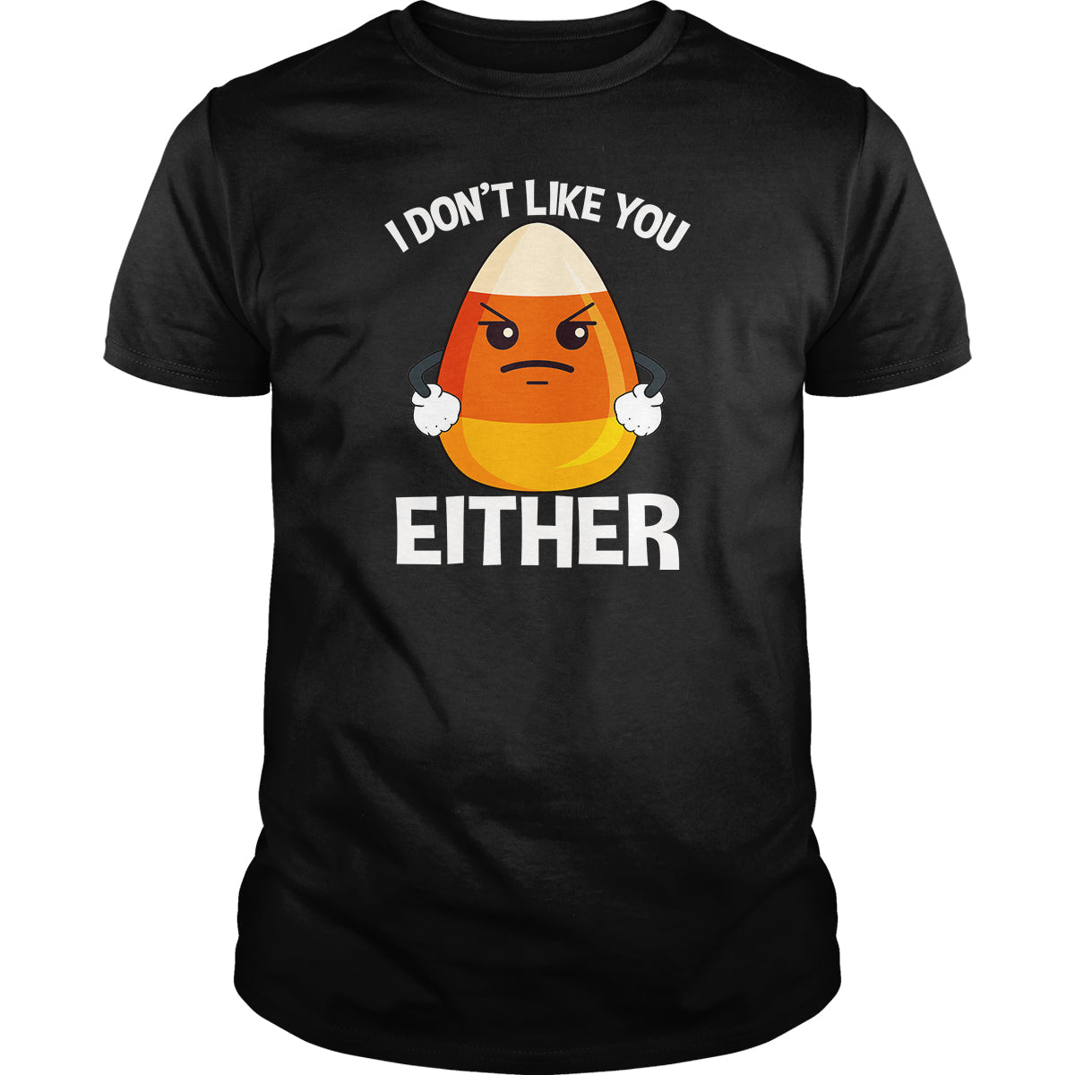 Candycorn I Don't Like You Either