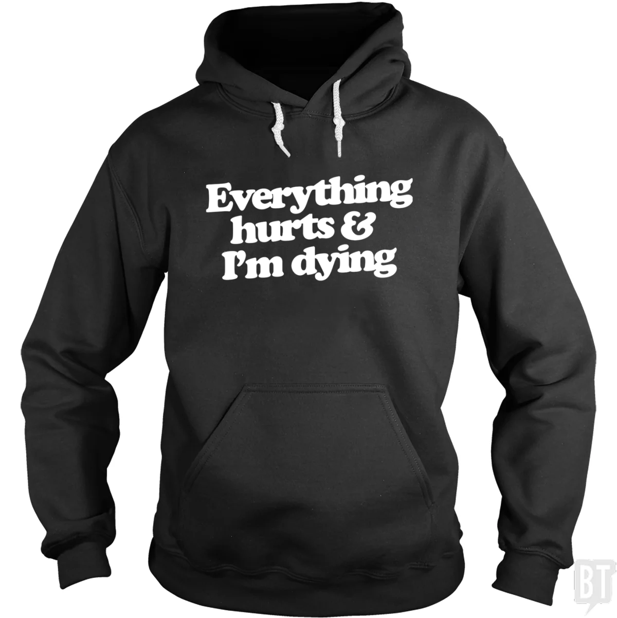 Everything Hurts And I'm Dying Hoodie