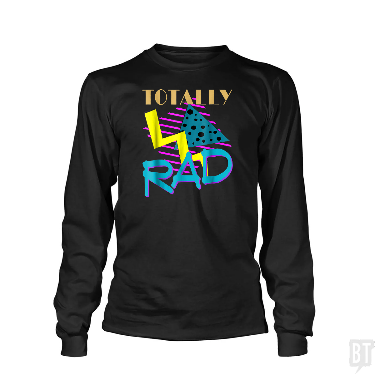 Totally Rad Long Sleeve