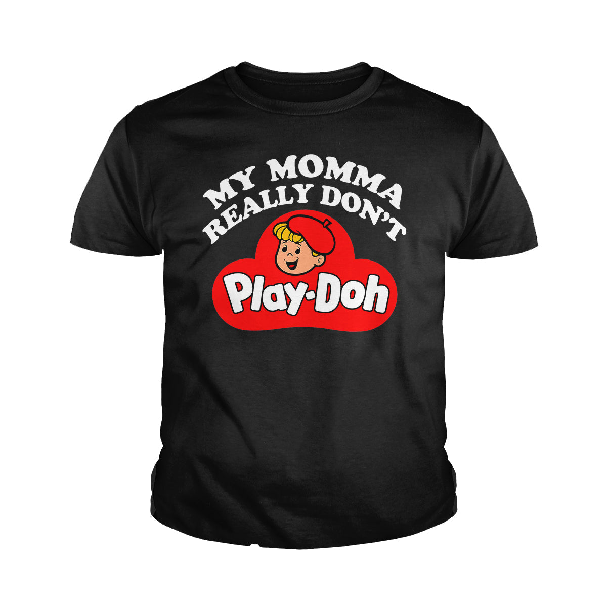 My Momma Really Don't Play Doh Kids Shirts
