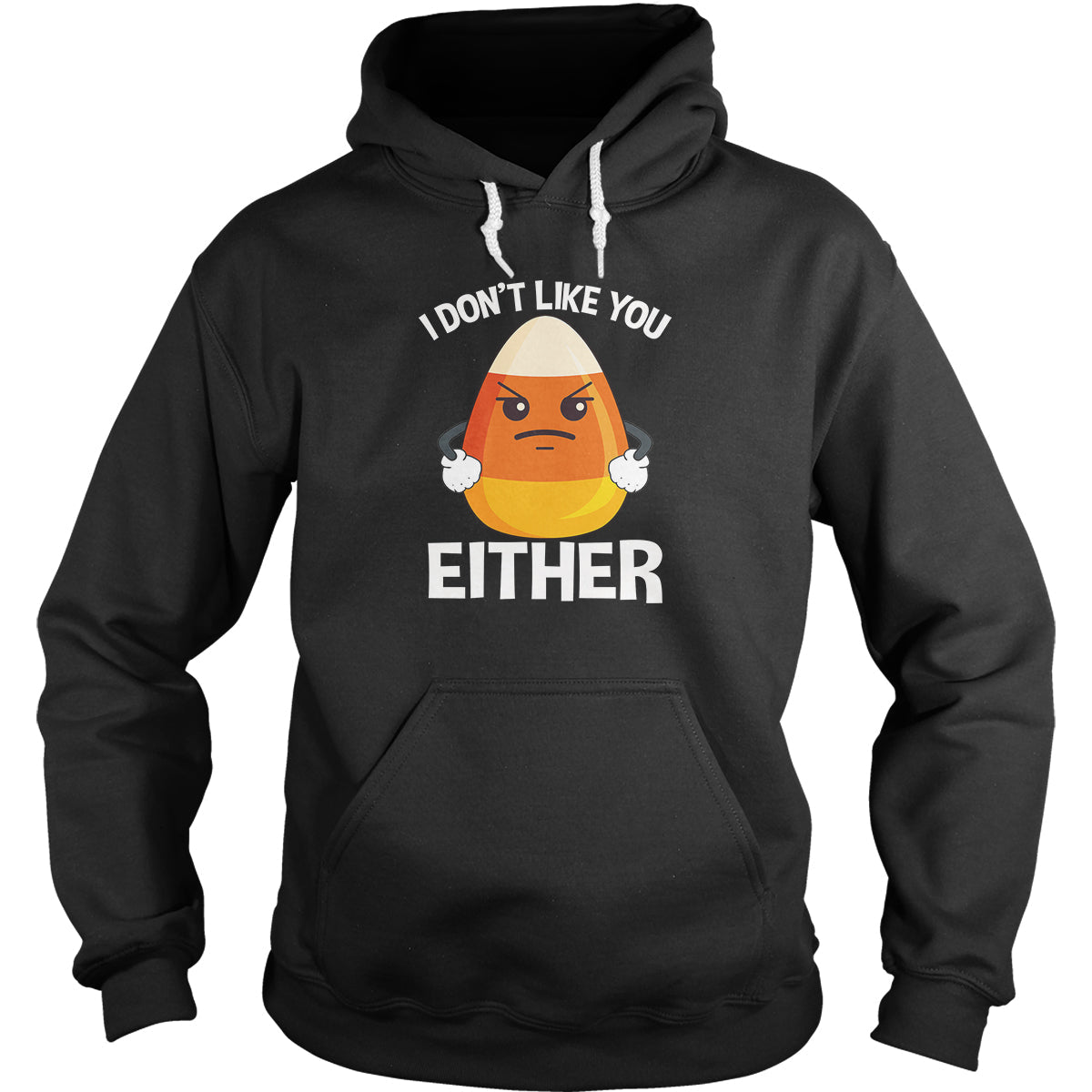 Candycorn I Don't Like You Either Hoodie