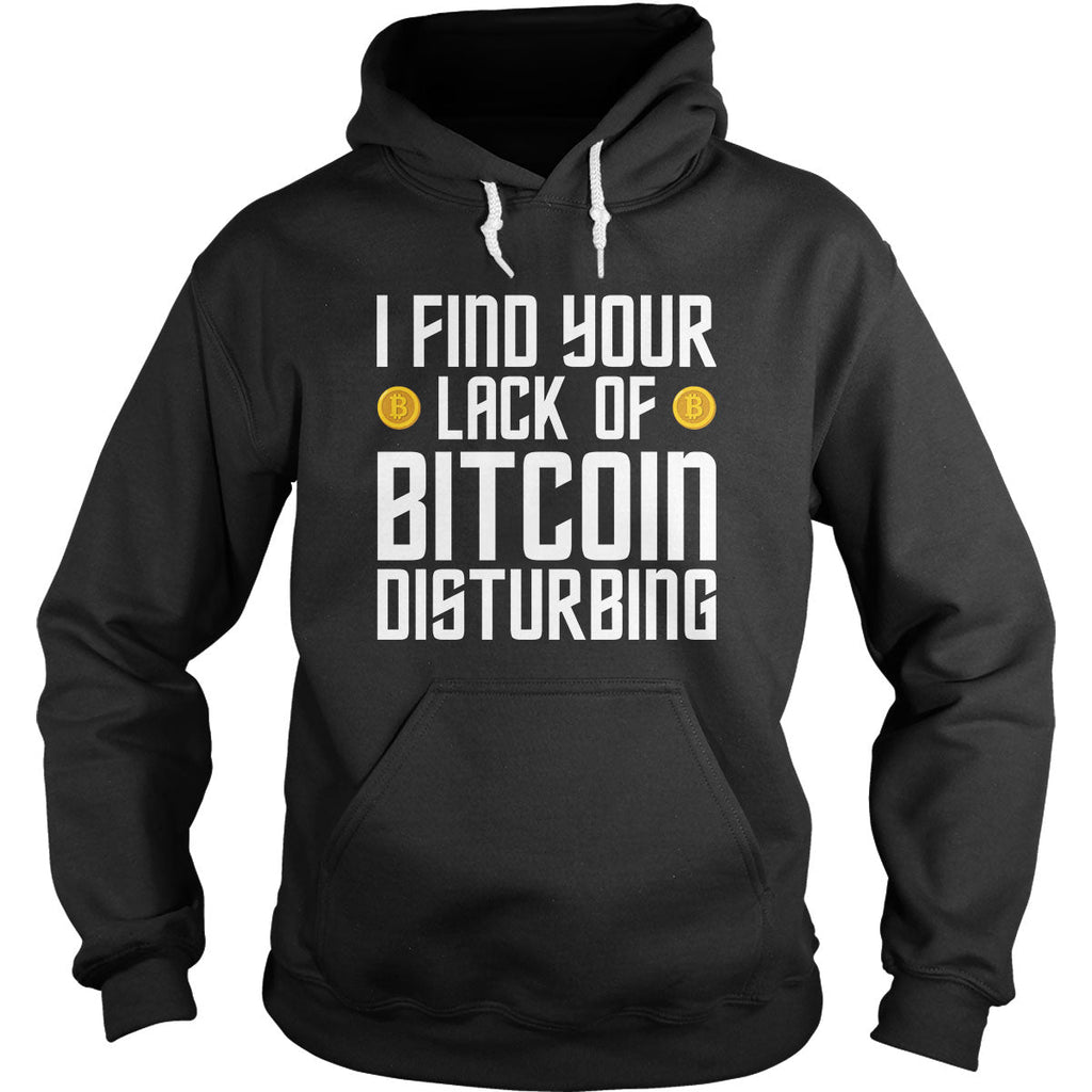I Find Your Lack of Bitcoin Hoodie