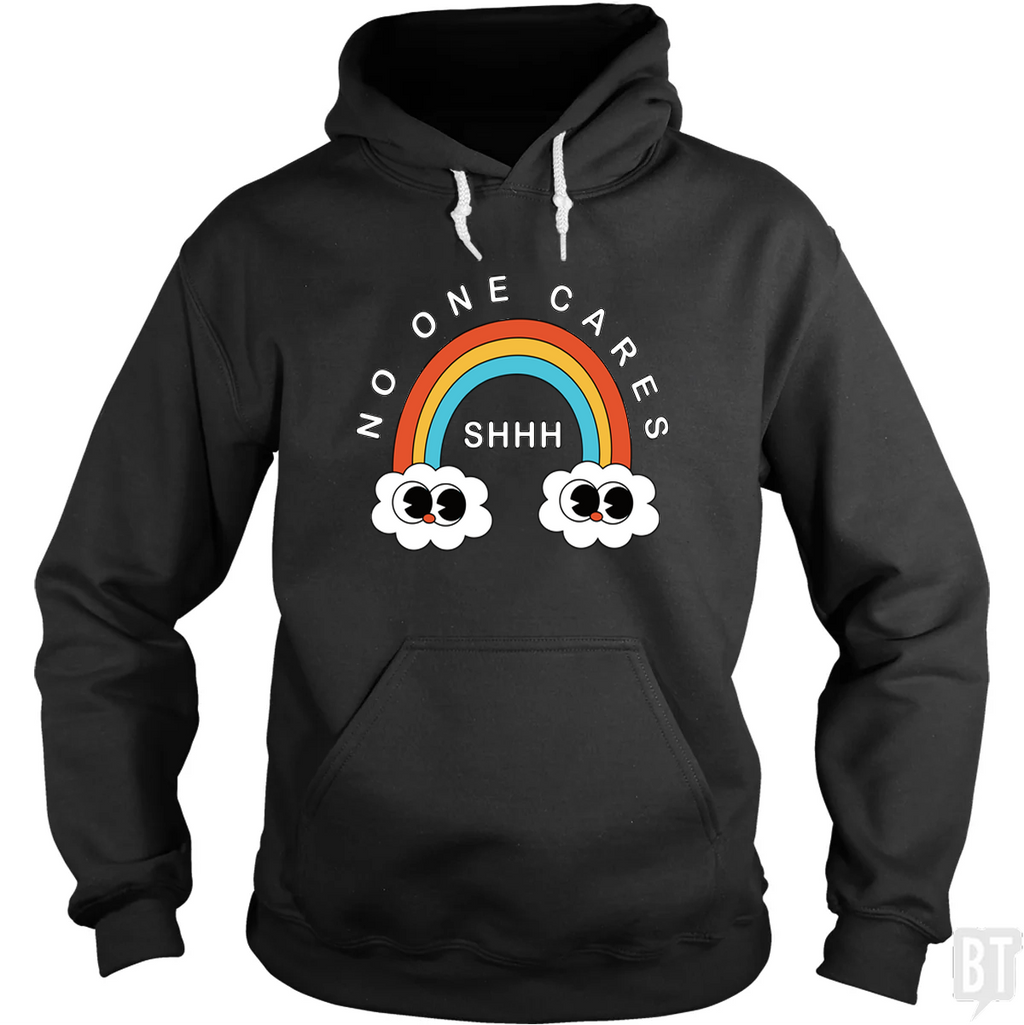 Shhh No One Cares Hoodie