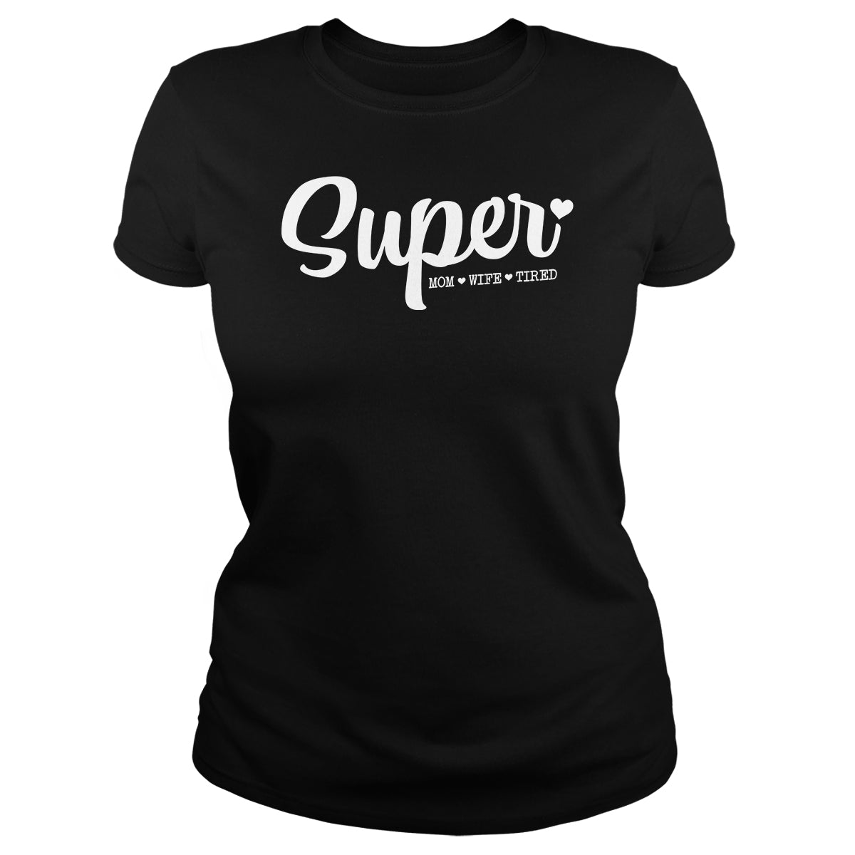 Super Mom, Wife, Tired