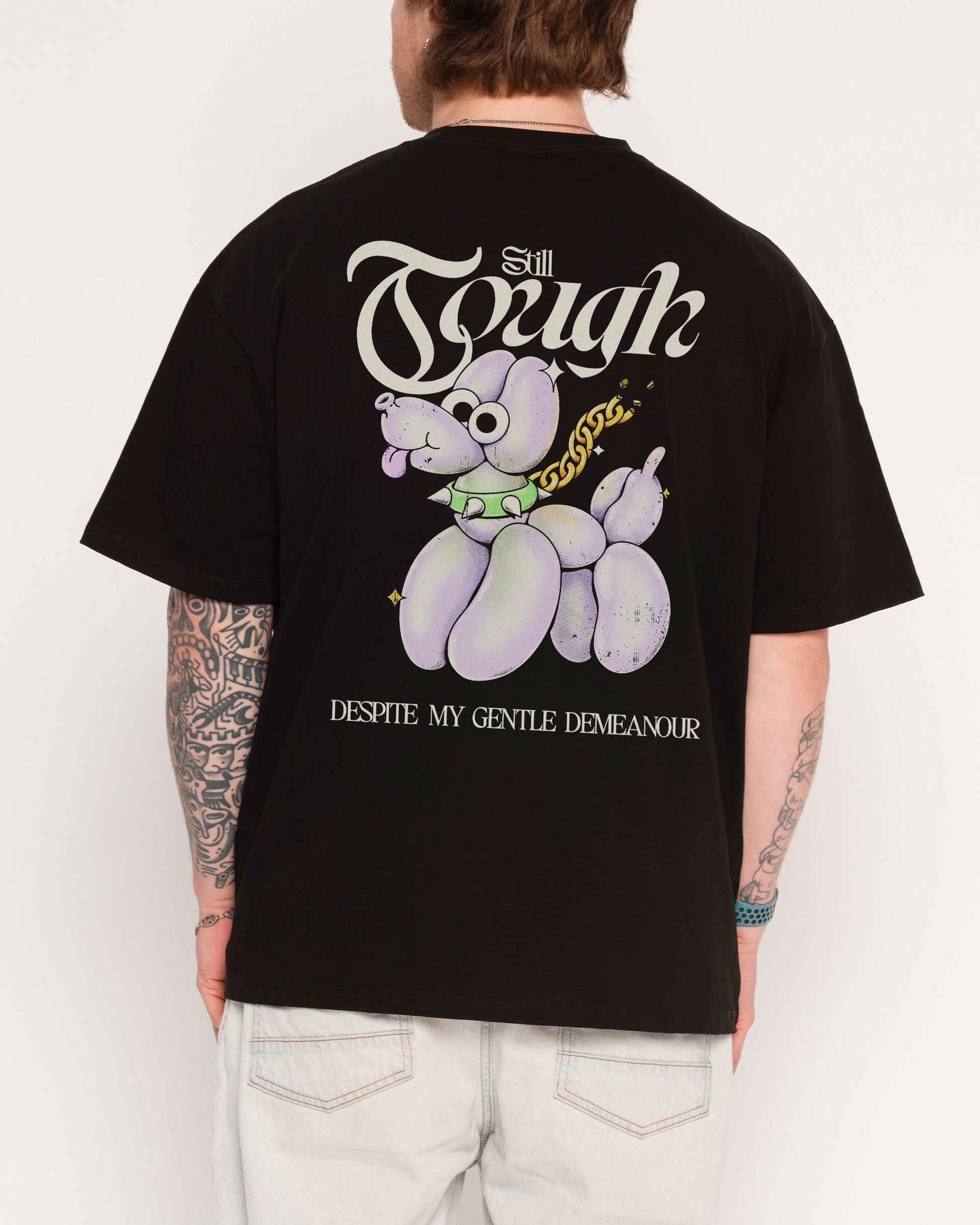 Still Tough Despite My Gentle Demeanour Oversized Tee
