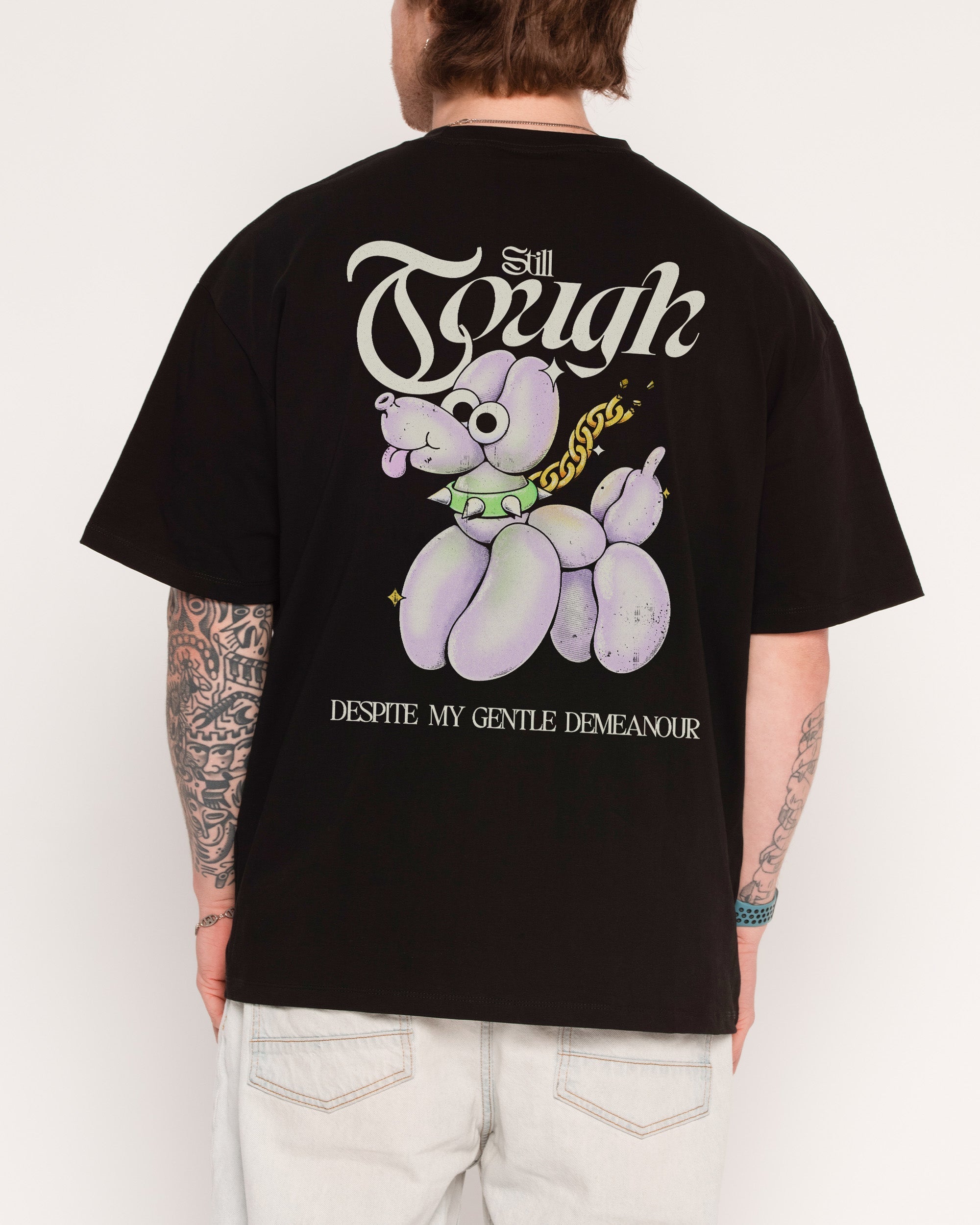 Still Tough Despite My Gentle Demeanour Oversized Tee