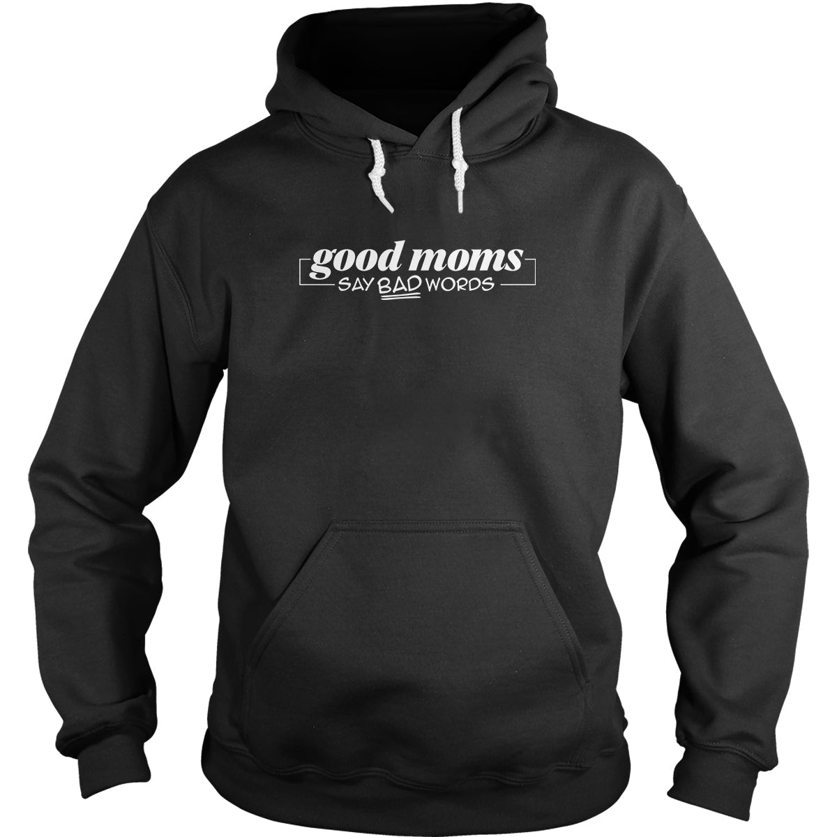 Good Mom Say Bad Words Hoodie