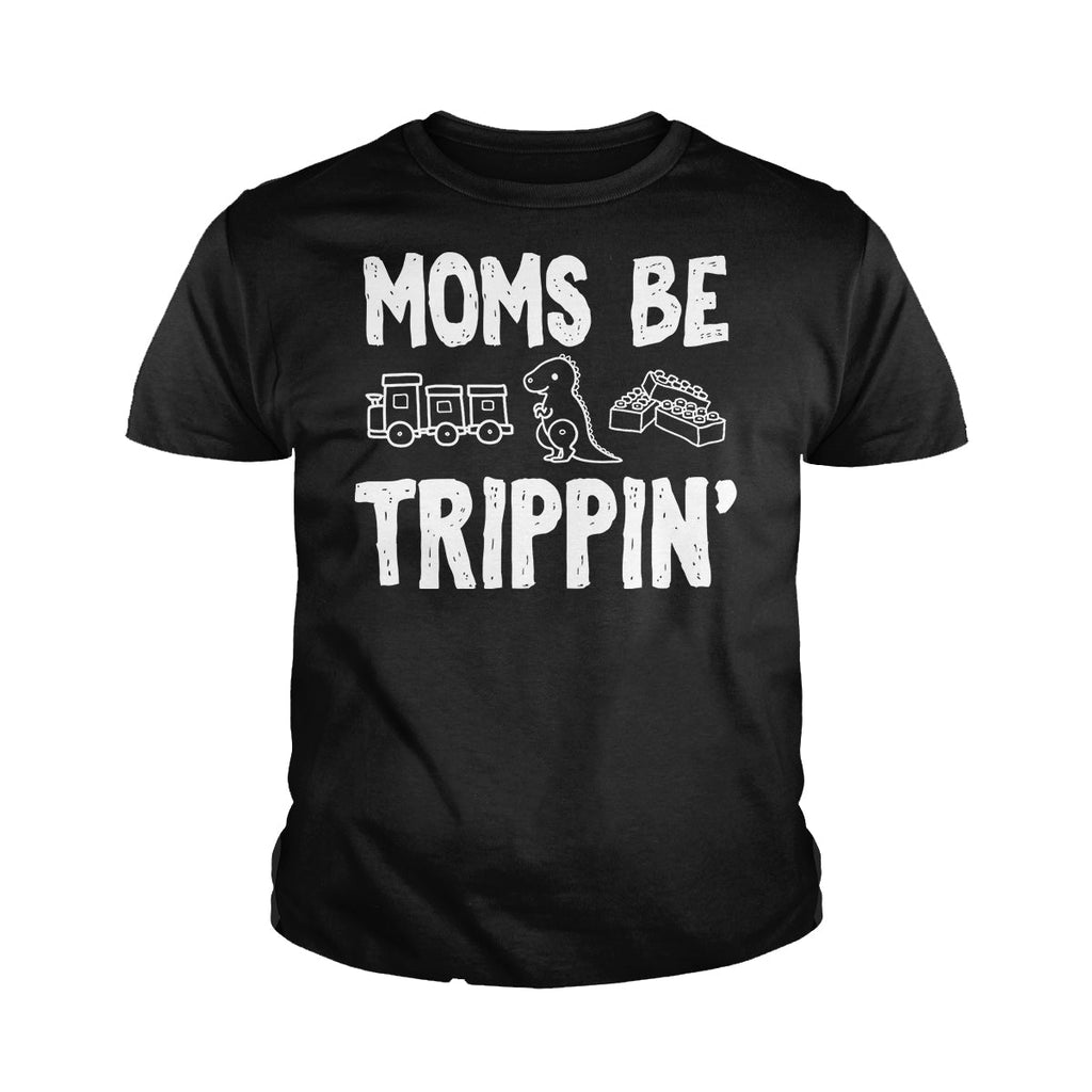Moms Be Trippin Kids Shirts