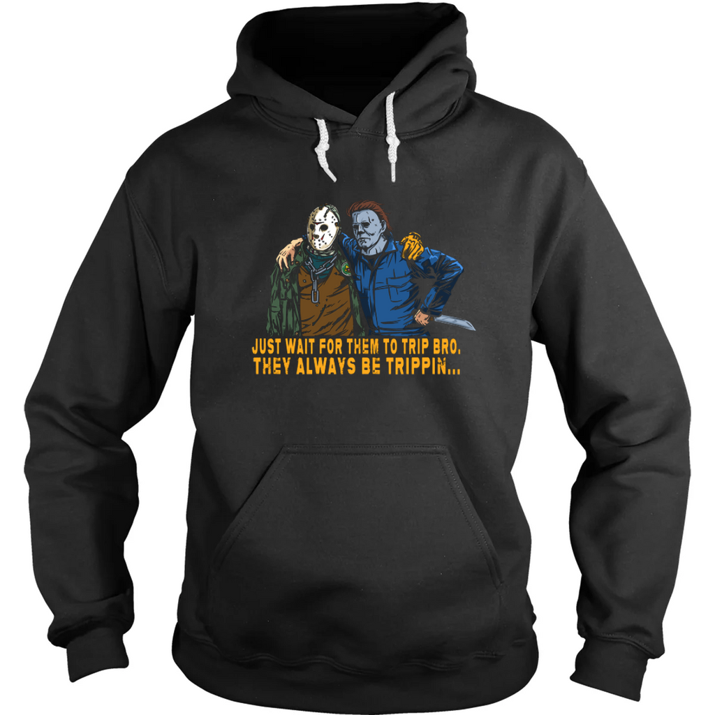 They Always Be Trippin... Hoodie