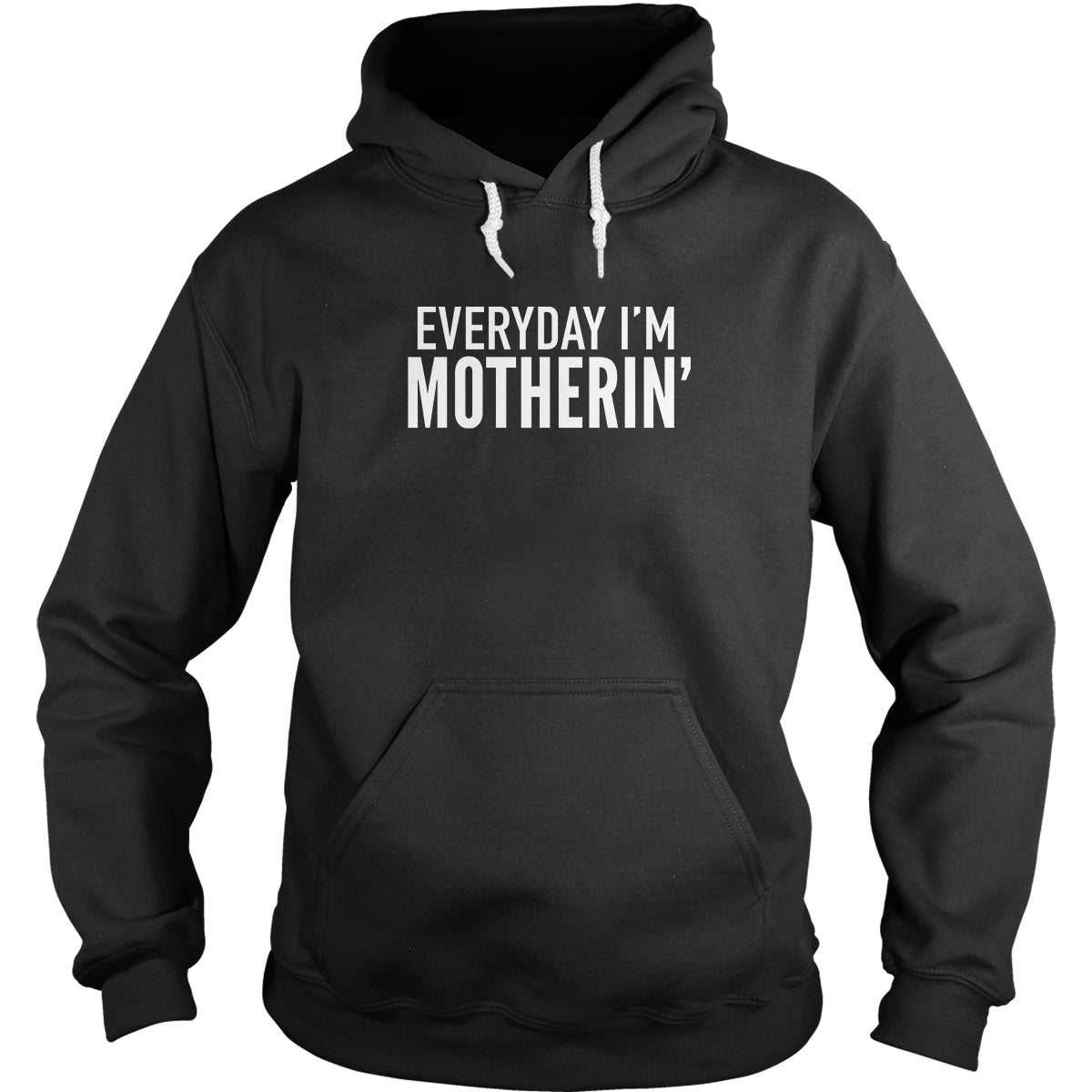 Everyday I'm Motherin' Hoodie