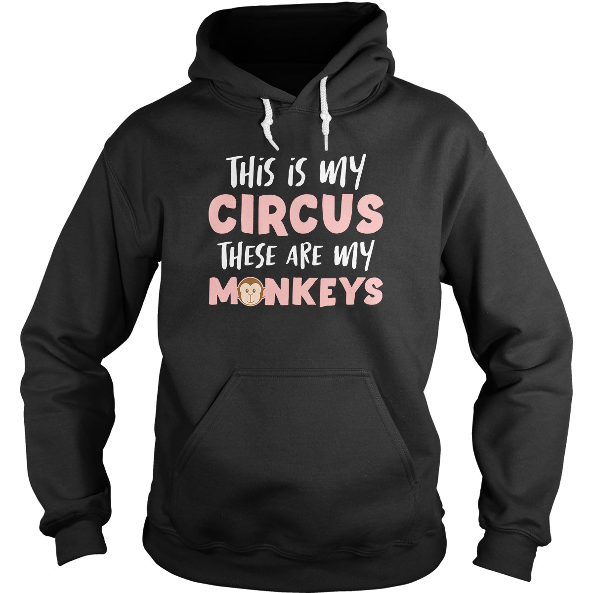 This Is My Circus My Monkeys Hoodie