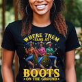 Boots Ground Where Them Fans Shirt County Dance Grab Your Fans Western Cowgirl Shirt Her T-Shirts
