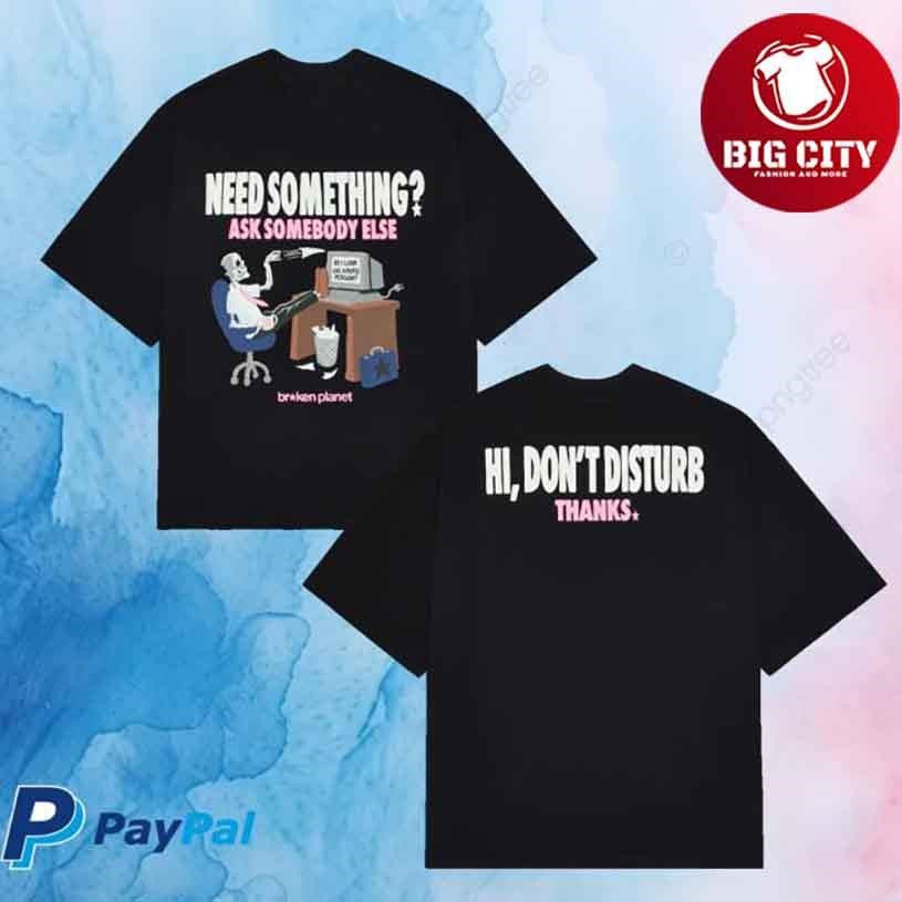 Broken Planet Need Something Two Sided Shirt