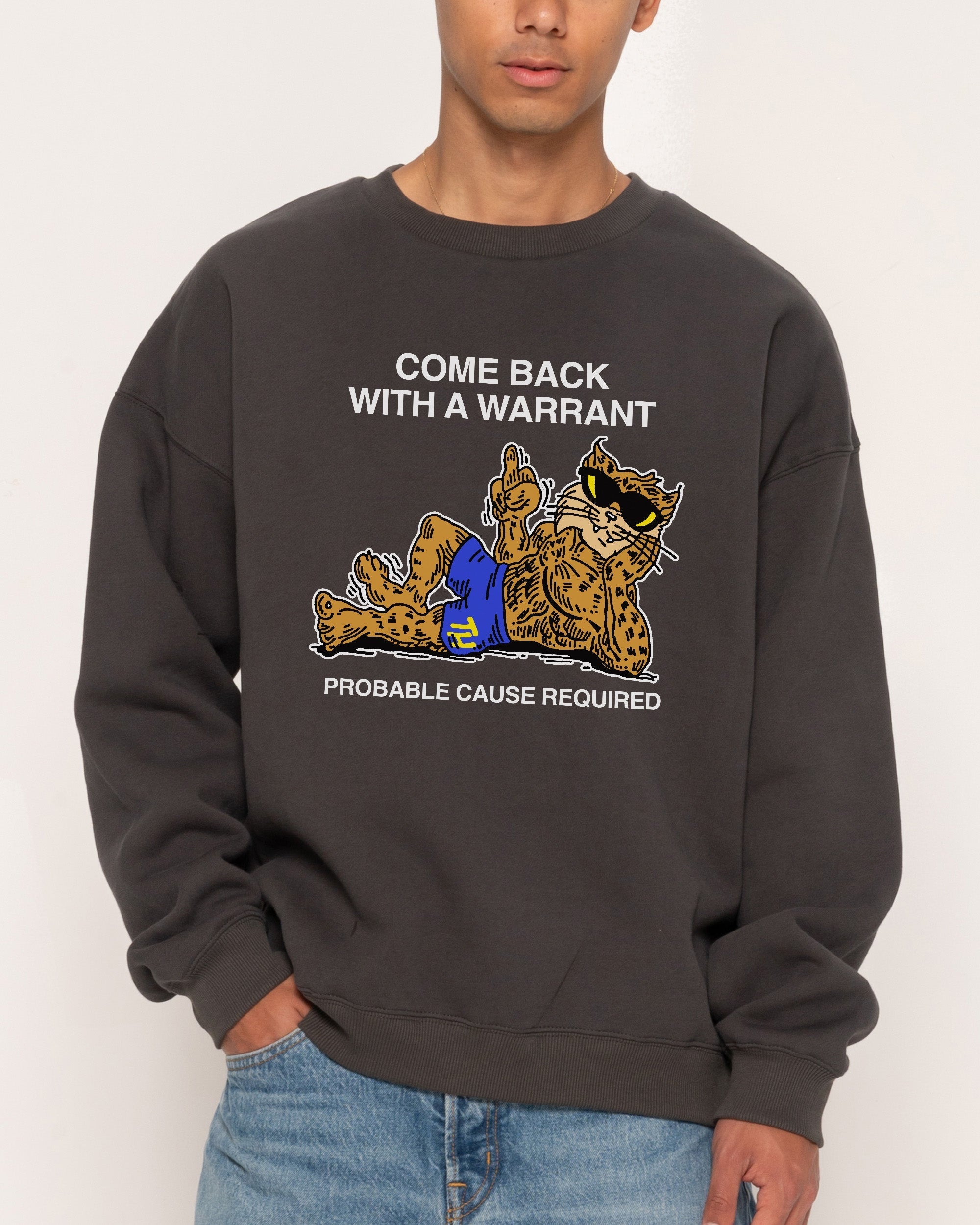 Come Back With A Warrant Sweatshirt