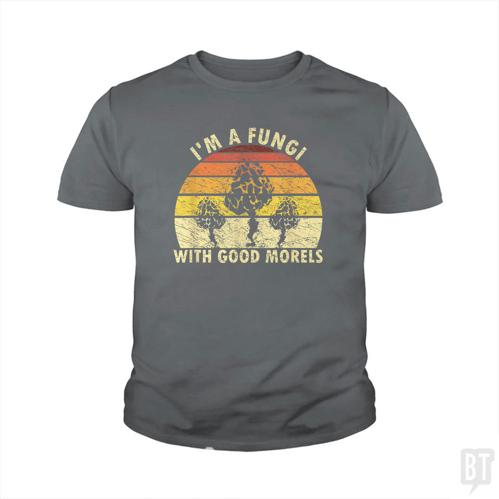 I'm A Fungi With Good Morels Kids Shirt
