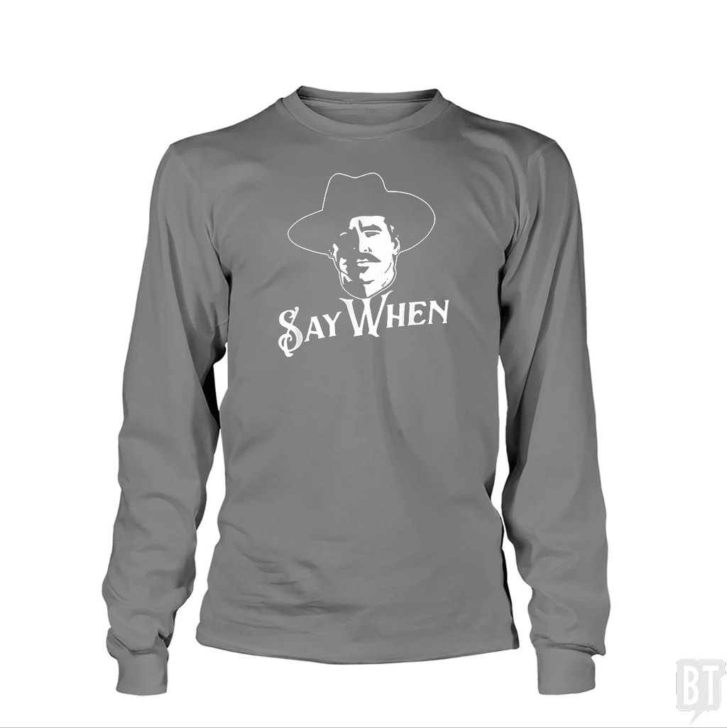 Say When Tombstone Long Sleeve