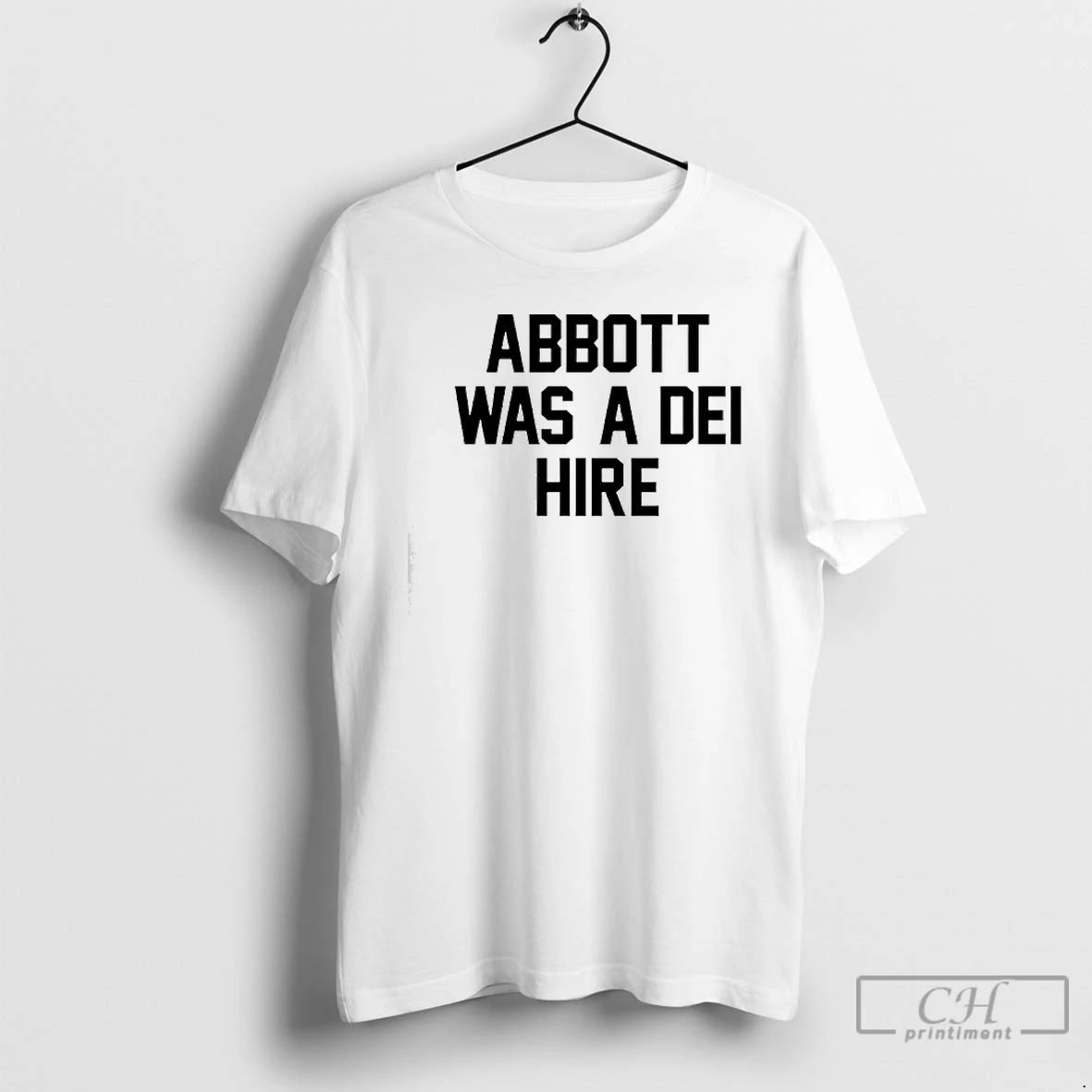 Classic Abbott Was A Dei Hire T-Shirts, Hoodie, Sweatshirt | TrendPluzTees.com (Image 1)