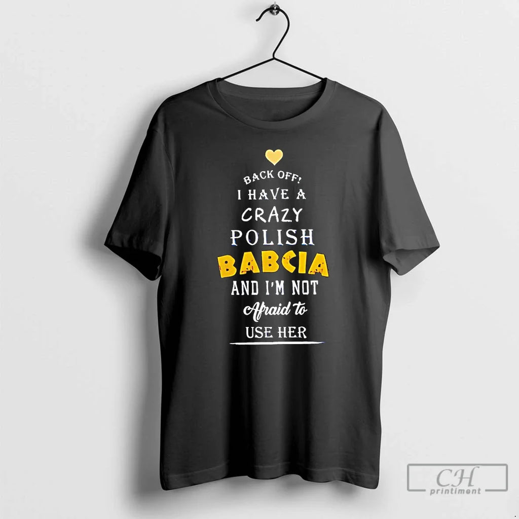 Classic Back Off I Have A Crazy Polish Babcia