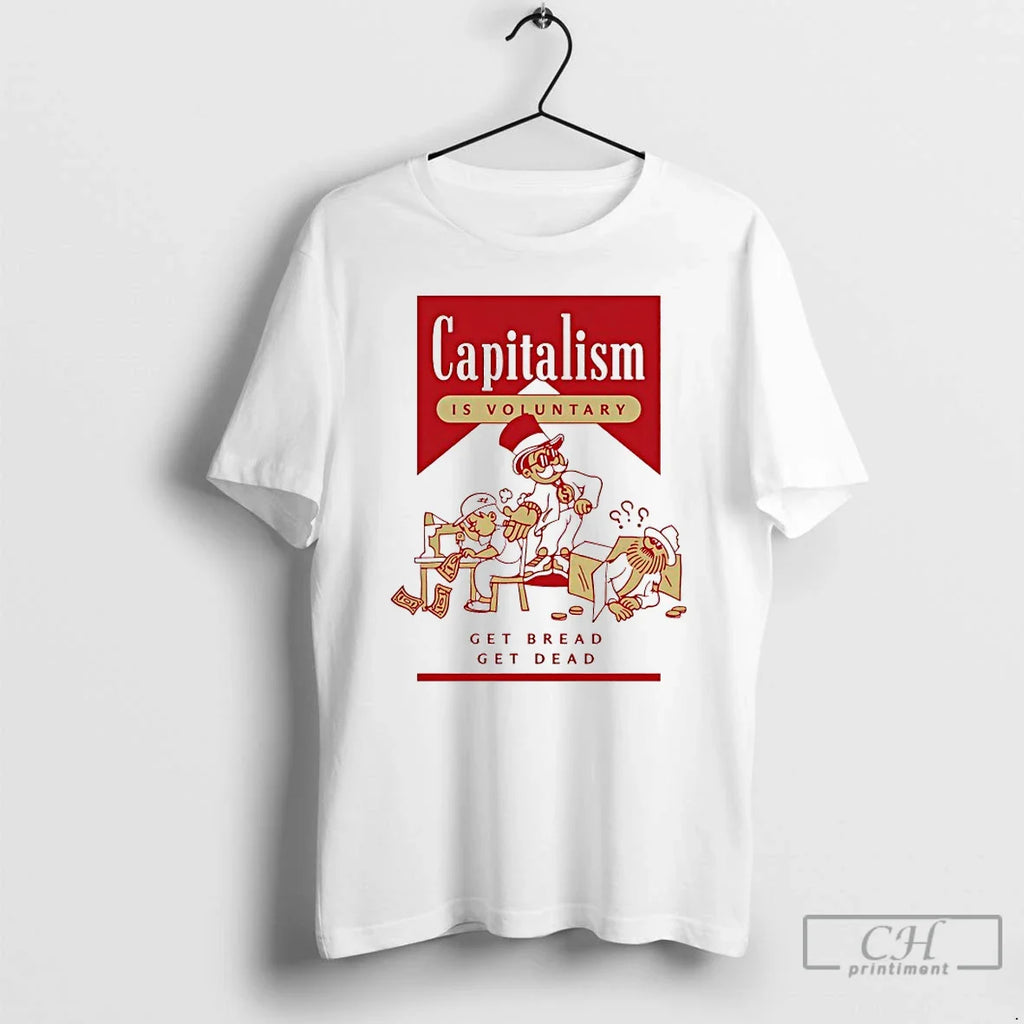 Classic Capitalism Is Voluntary Get Bread Get Dead