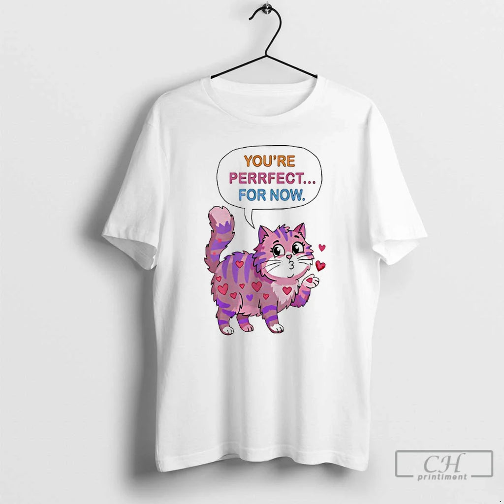 Classic Cat Youre Perrfect For Now