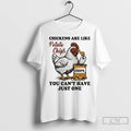 Classic Chickens Are Like Potato Chips You Cant Have Just One